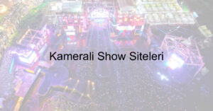 Kameralı Show Siteleri