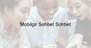 Mobilgir Sohbet Chat