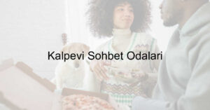 Kalpevi Sohbet Odaları