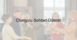 Chatgulu Sohbet Odaları