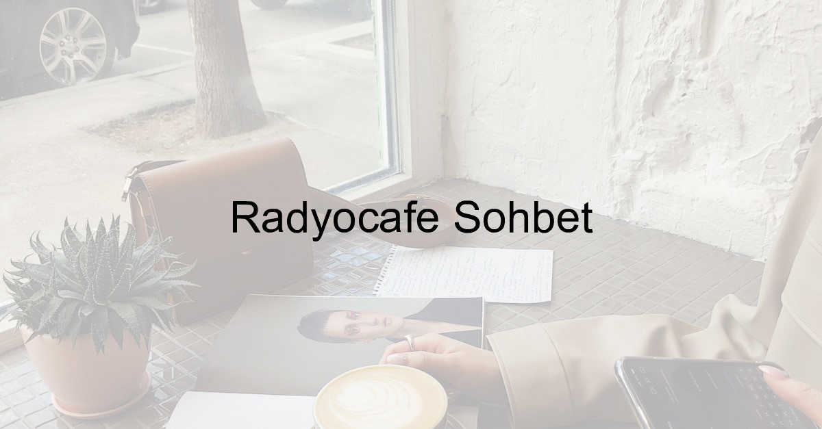 Radyocafe Sohbet