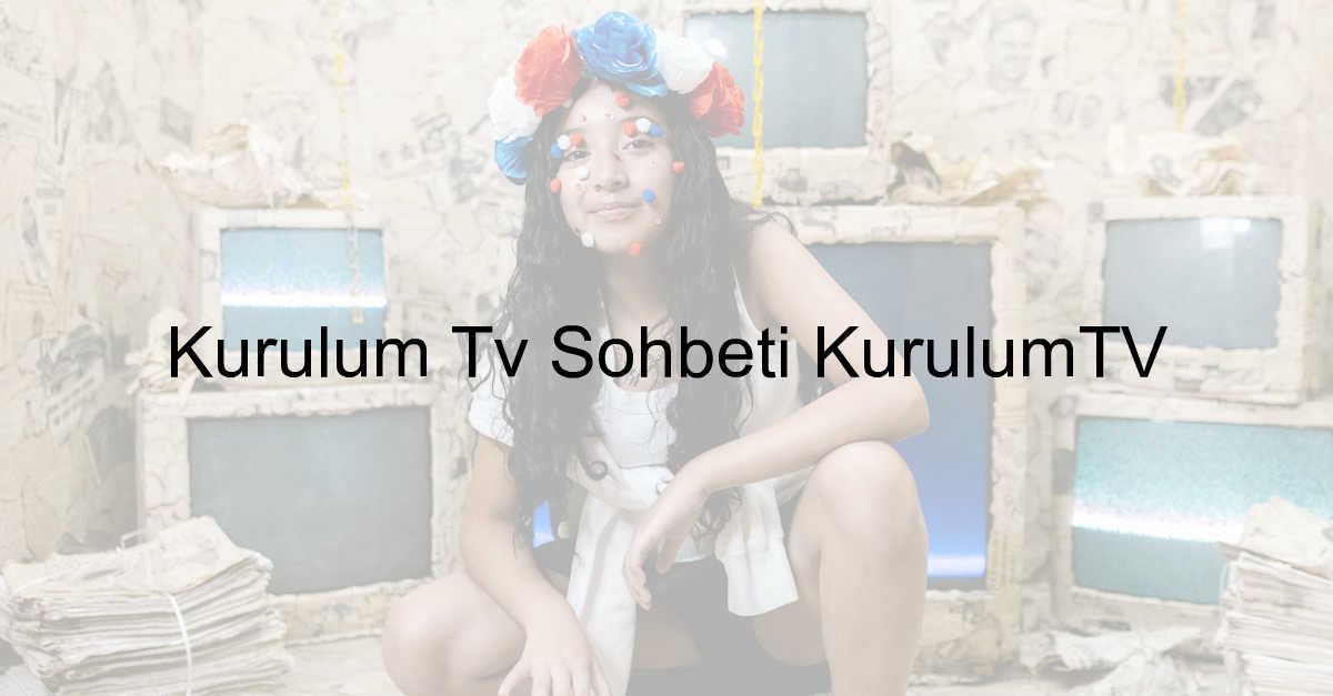 Kurulum Tv Sohbeti KurulumTV