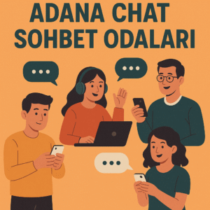 Adana Chat Sohbet Odaları