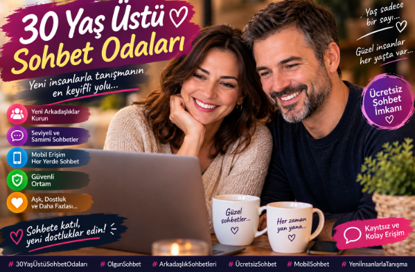 30 Yaş Üstü Sohbet Odaları