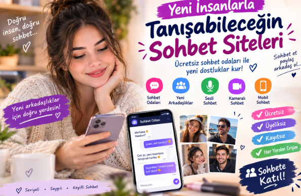 Yeni İnsanlarla Tanışabileceğin Sohbet Siteleri
