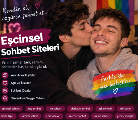 Eşcinsel Sohbet Siteleri | Özgür, Samimi ve Güvenli Sohbet Ortamları